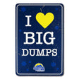 Souvenir Sign - I Love Big Dumps