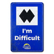 Souvenir Sign - I'm Difficult